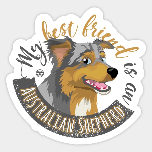 My Best Friend is an...Australian Shepherd Sticker by DoggyGraphics